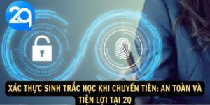 Xác Thực Sinh Trắc Học Khi Chuyển Tiền