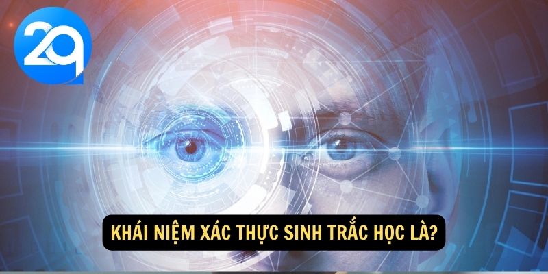 Xác Thực Sinh Trắc Học Là Gì? Hướng Dẫn Chi Tiết và Ứng Dụng tại 2Q 1 xac-thuc-sinh-trac-hoc-la-gi-1
