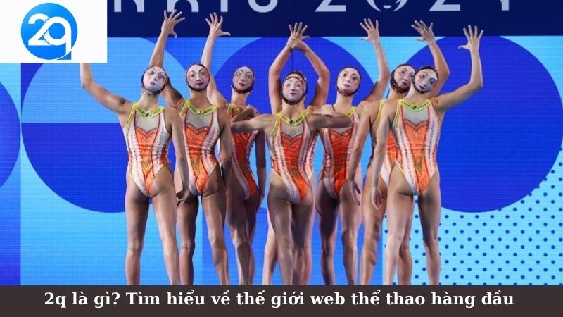 2q là gì? Tìm hiểu về thế giới web thể thao hàng đầu 3 2q-la-gi-3