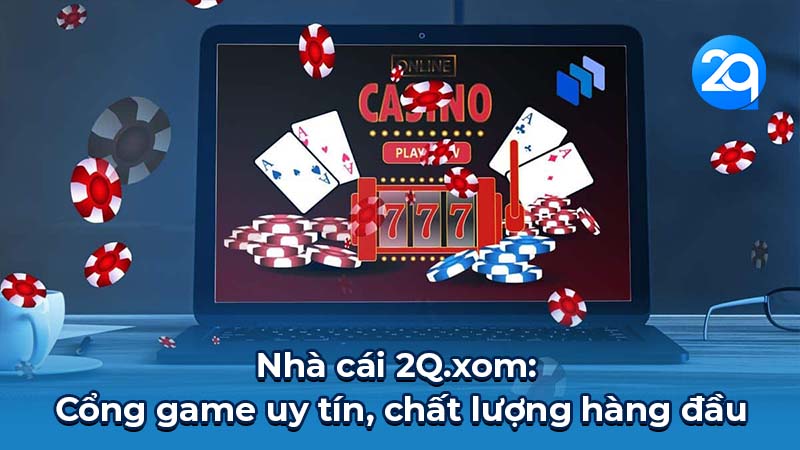 Nhà cái 2Q.xom - Cổng game uy tín, chất lượng hàng đầu 1 2q.xom-1