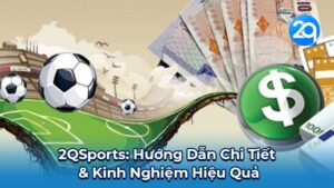 2QSports: Hướng Dẫn Chi Tiết & Kinh Nghiệm Hiệu Quả