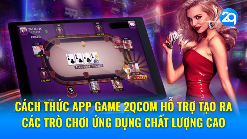 App game 2Qcom: Xu hướng mới của ngành công nghiệp game 3 app-game-2qcom-3