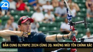 Bắn Cung Olympic 2024 Cùng 2q: Những Mũi Tên Chính Xác