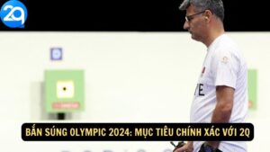 Bắn Súng Olympic 2024: Mục Tiêu Chính Xác Với 2q