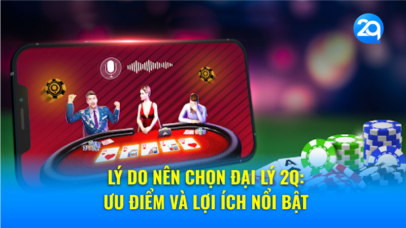 Lý do nên chọn Đại lý 2Q: Ưu điểm và lợi ích nổi bật 2 dai-ly-2q-2