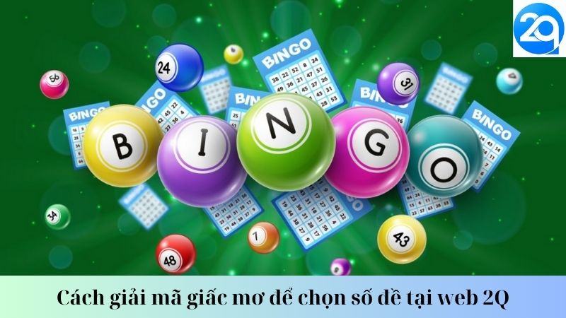 Cách giải mã giấc mơ để chọn số đề tại web 2Q 2 giai-ma-giac-mo-2