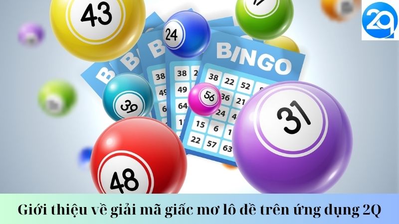 Giới thiệu về giải mã giấc mơ lô đề trên ứng dụng 2Q 1 giai-ma-giac-mo-lo-de-1