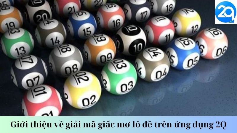 Giới thiệu về giải mã giấc mơ lô đề trên ứng dụng 2Q 3 giai-ma-giac-mo-lo-de-3