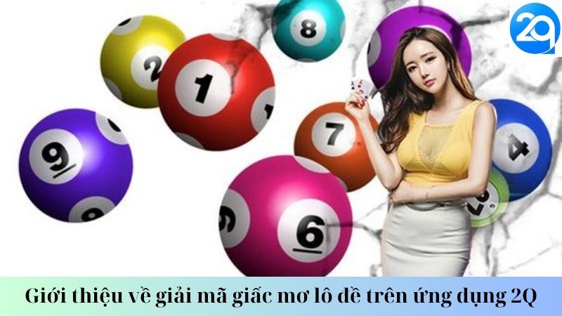 Giới thiệu về giải mã giấc mơ lô đề trên ứng dụng 2Q 2 giai-ma-giac-mo-lo-de-2