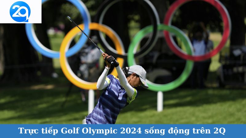 Trực tiếp Golf Olympic 2024 sống động trên 2Q 2 golf-olympic-2024-2