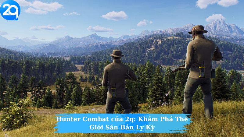 Hunter Combat Của 2Q - Trò Chơi Sinh Tồn Hấp Dẫn 2024 1 hunter-combat-cua-2q-1-