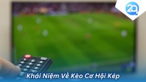 2Q Kèo Cơ Hội Kép: Bí Quyết Đặt Cược Thông Minh Cho Bet Thủ