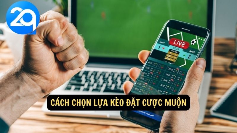 Kèo Đặt Cược Muộn: Lợi Ích & Chiến Lược Hiệu Quả với 2q 2 keo-dat-cuoc-muon-2