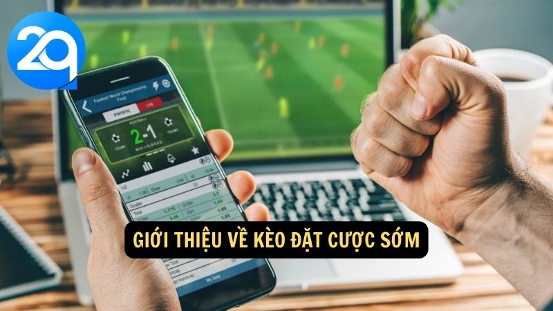 Kèo Đặt Cược Sớm: Chiến Lược và Lợi Ích Tối Ưu với 2q 1 keo-dat-cuoc-som-1