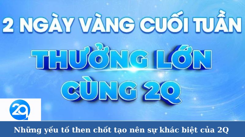 Những yếu tố then chốt tạo nên sự khác biệt của 2Q 3 khac-biet-cua-2q-3