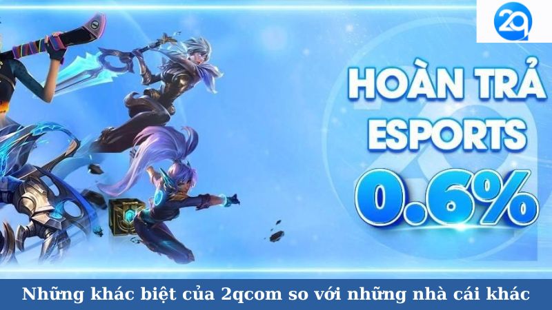 Những khác biệt của 2qcom so với những nhà cái khác 2 khac-biet-cua-2qcom-2