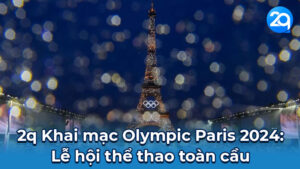 Khai mạc Olympic Paris 2024