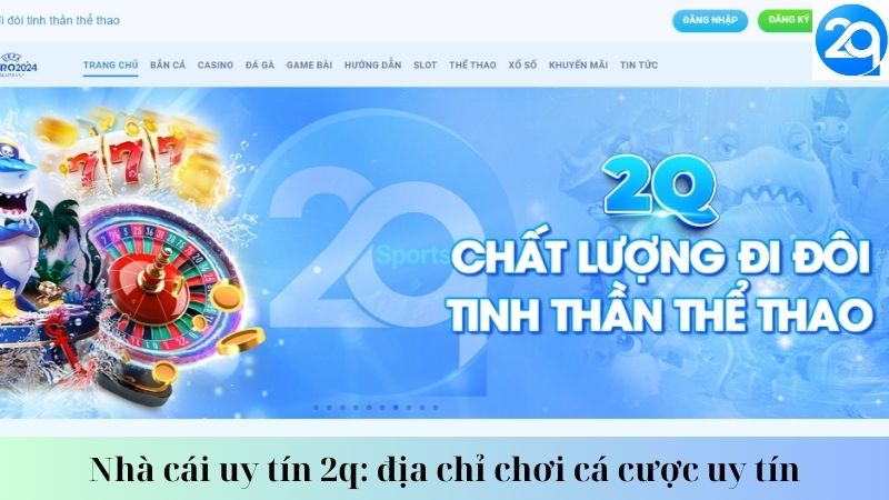 Nhà cái uy tín 2q: địa chỉ chơi cá cược uy tín 1 nha-cai-uy-tin-2q-3