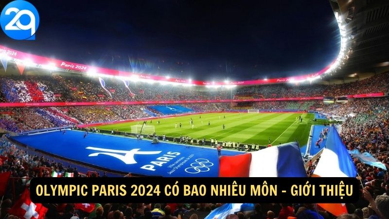 Olympic Paris 2024 Có Bao Nhiêu Môn: Tổng Số Môn Tại 2q 1 olympic-paris-2024-co-bao-nhieu-mon-1
