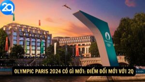 Olympic Paris 2024 Có Gì Mới: Điểm Đổi Mới Với 2q