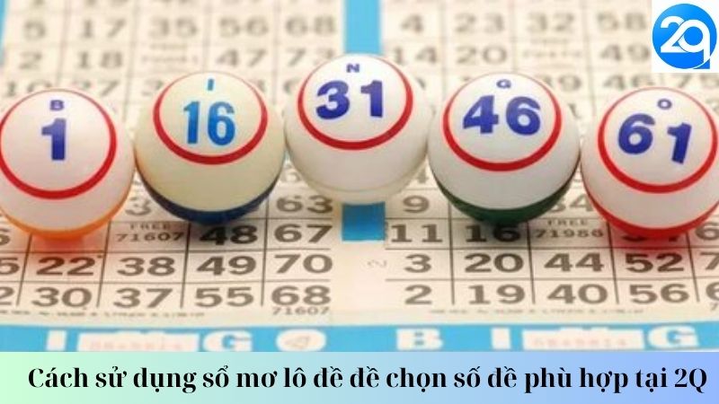 Cách sử dụng sổ mơ lô đề đề chọn số đề phù hợp tại 2Q 2 so-mo-lo-de-2