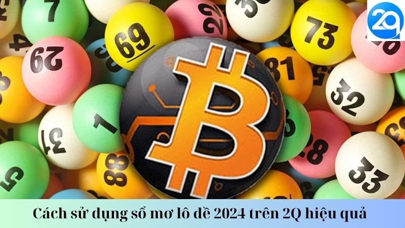 Cách sử dụng sổ mơ lô đề 2024 trên 2Q hiệu quả 2 so-mo-lo-de-2024-2
