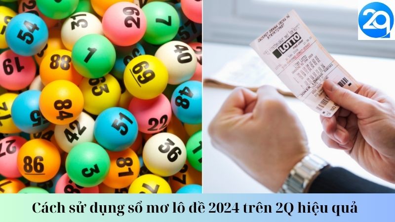 Cách sử dụng sổ mơ lô đề 2024 trên 2Q hiệu quả 3 so-mo-lo-de-2024-3