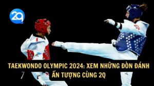 Taekwondo Olympic 2024: Xem Những Đòn Đánh Ấn Tượng Cùng 2q