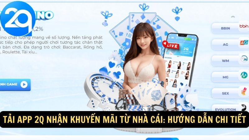 Tải App 2Q Nhận Khuyến Mãi - Ưu Đãi Đặc Biệt Đang Chờ 1 tai-app-2q-nhan-khuyen-mai-1