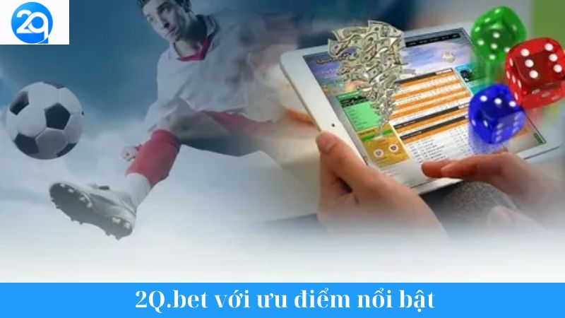 Tìm hiểu 2Q.bet: Nền tảng cá cược trực tuyến đa dạng uy tín 2 tim hieu 2q bet 2
