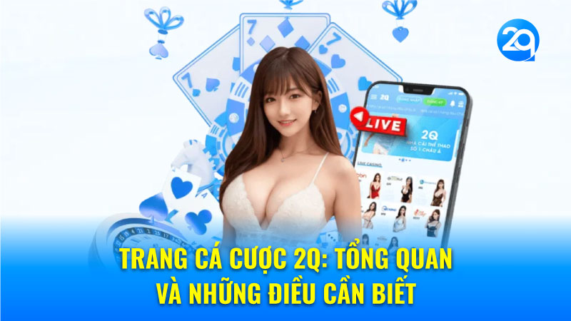 Trang Cá Cược 2Q: Tổng Quan & Hướng Dẫn Chi Tiết 1 trang-ca-cuoc-2q-1