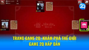 Trang Game 2Q: Khám phá thế giới game 2Q hấp dẫn