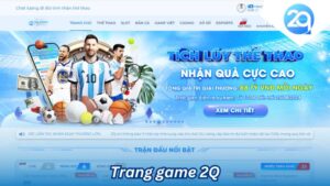 Trang Game 2Q: Thế Giới Cá Cược Trực Tuyến Trong Tầm Tay