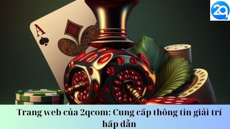 Trang web của 2qcom: Cung cấp thông tin giải trí hấp dẫn 3 trang-web-cua-2qcom-3