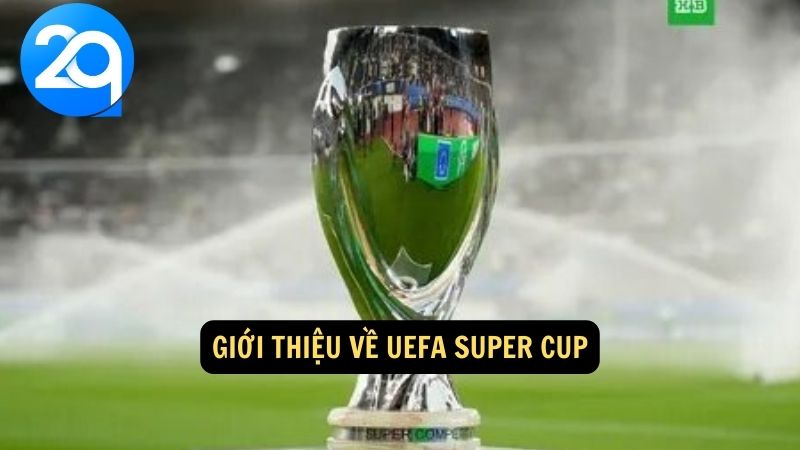 UEFA Super Cup: Cập Nhật Tin Tức, Kết Quả và Lịch Thi Đấu cùng 2q 1 uefa-super-cup-1