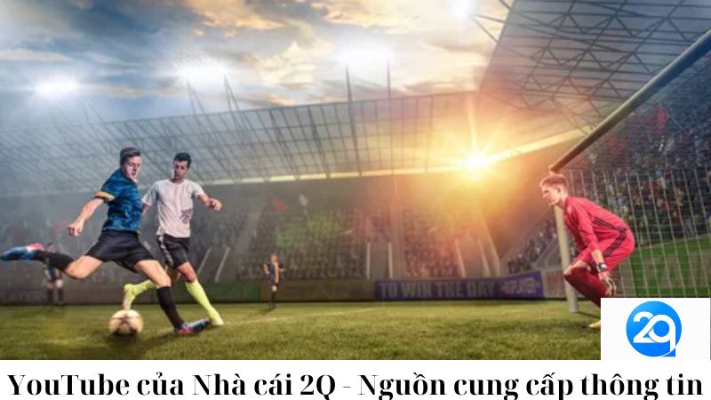 YouTube của Nhà cái 2Q - Nguồn cung cấp thông tin 3 youtube-cua-nha-cai-2q-nguon-cung-cap-thong-tin-3