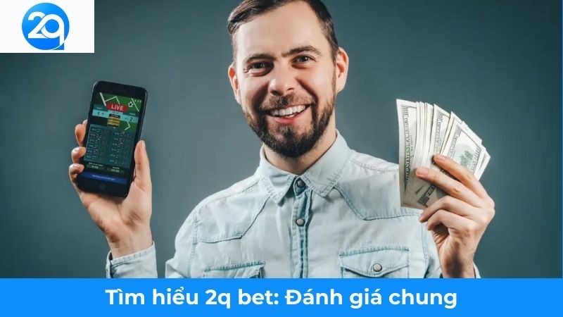 2Q - Tìm hiểu 2Q Bet: Lựa Chọn Hàng Đầu Cá Cược Trực Tuyến 3 tim-hieu-2q-bet (3)