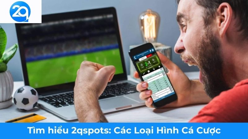 2Q - Tìm hiểu 2Qspots: Lựa Chọn Mới Cho Trải Nghiệm Cá Cược 2 tim-hieu-2qspots-2