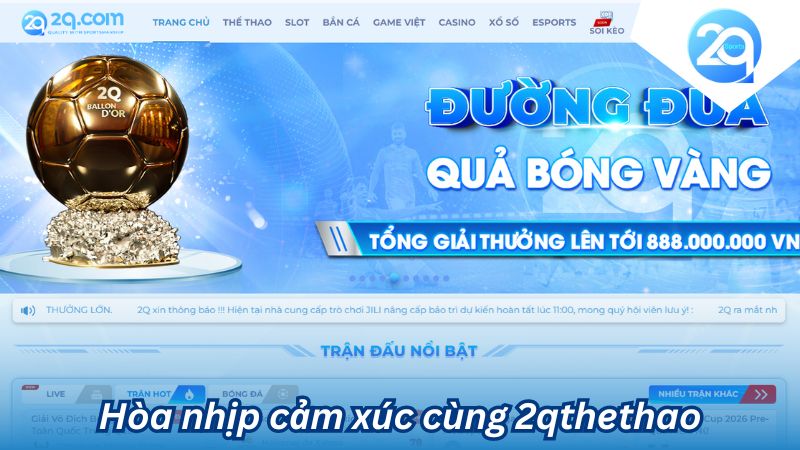 Tìm Hiểu 2qthethao - Hòa nhịp cảm xúc trong từng trận cầu 3 tim-hieu-2qthethao-3