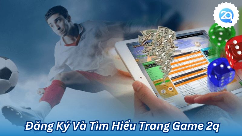 Tìm hiểu trang game 2q - Trang game uy tín hấp dẫn nhất 2 tim-hieu-trang-game-2q-2