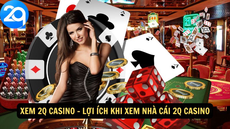 Xem 2q Casino: Những Mẹo Và Chiến Lược Cá Cược Hiệu Quả 3 xem-2q-casino-3