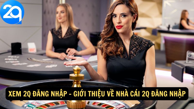 Xem 2q Đăng Nhập: Các Bước Đơn Giản Để Vào Tài Khoản Nhà Cái 1 xem-2q-dang-nhap-1