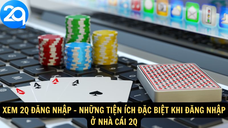 Xem 2q Đăng Nhập: Các Bước Đơn Giản Để Vào Tài Khoản Nhà Cái 3 xem-2q-dang-nhap-3