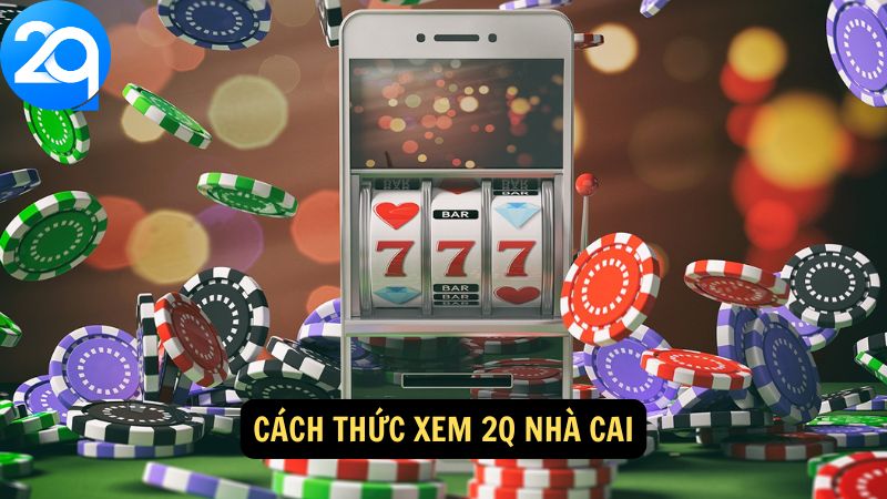 Xem 2Q Nhà Cai: Hướng Dẫn Xem Kèo và Dự Đoán Tỉ Số 3 xem-2q-nha-cai-3