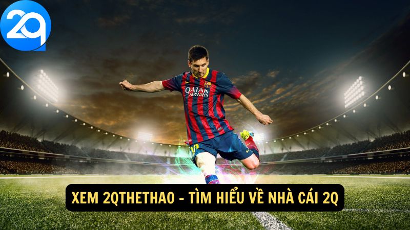 Xem 2qthethao: Phân Tích Chi Tiết Các Trận Đấu Cùng 2q 1 xem-2qthethao-1