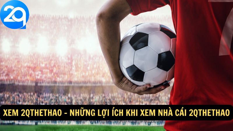 Xem 2qthethao: Phân Tích Chi Tiết Các Trận Đấu Cùng 2q 3 xem-2qthethao-3