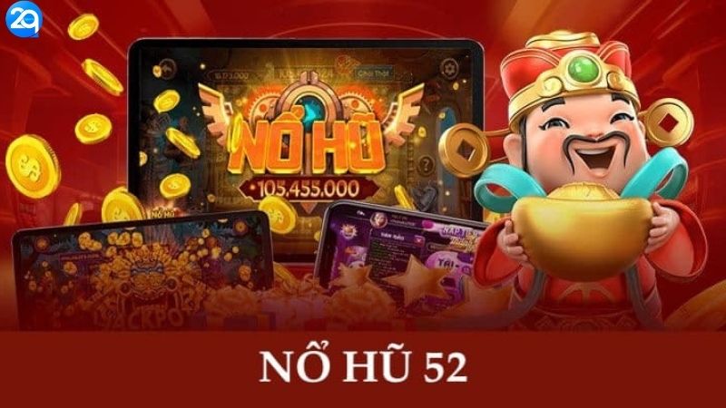 Nổ Hũ 52 - Săn Hũ Cực Đỉnh, Rút Tiền Siêu Tốc 1 no-hu-52-1