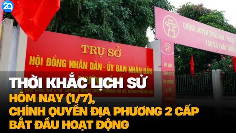 Thời Khắc Lịch Sử 1/7 - Chính Quyền 2 Cấp Chính Thức Vào Cuộc 1 thoi-khac-lich-su-1-7-1